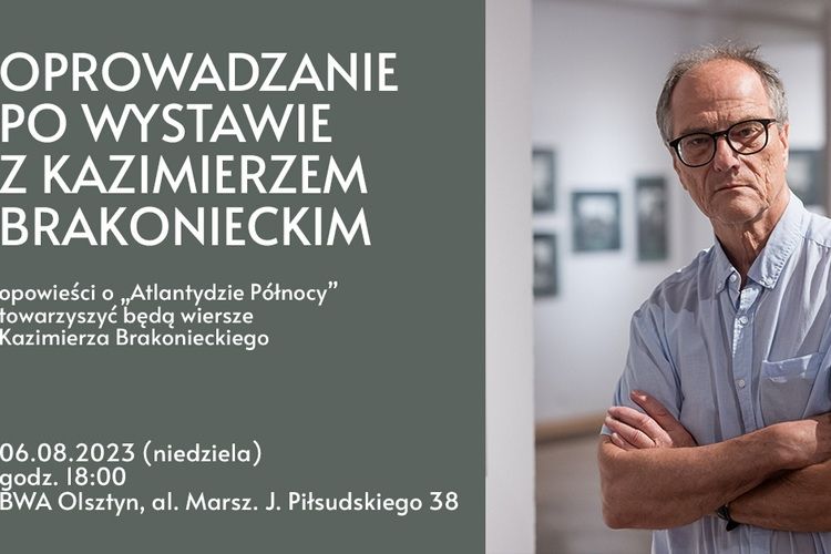 BWA zaprasza na oprowadzanie z Kazimierzem Brakonieckim po wystawie „Drugie życie Atlantydy Północy”