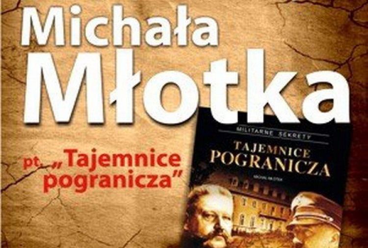 MOK zaprasza na premierę książki Michała Młotka pt. „Tajemnice pogranicza”