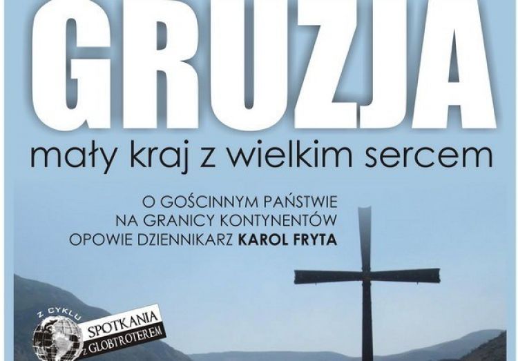 Gruzja w oczach Karola Fryty na „Spotkaniu z Globtroterem” już w sobotę w MOK