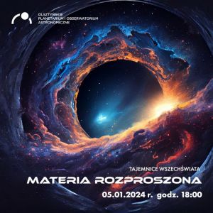 Tajemnice Wszechświata - Materia rozproszona zagości jutro w planetarium