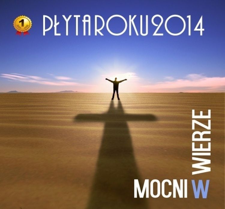 „Mocni w Wierze” – chrześcijańską Płytą Roku 2014