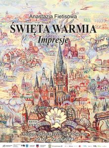 Wystawa „Święta Warmia. Impresje” Anastazji Fietisowej będzie prezentowana w BWA